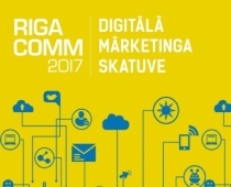 RIGA COMM 2017 iepazīsti digitālās vides jaunumus un mārketinga inovācijas