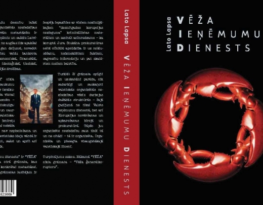 Skandalozi! Grāmatnīcās nonācis „Vēža ieņēmumu dienests”, kas detalizēti atklāj, kā darbojas viena no Latviju pārņēmušajām vēža metastāzēm